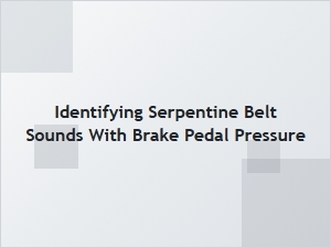 Serpentine Belt Sounds When Braking