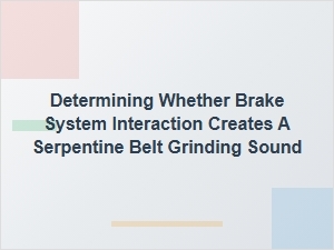 Isolating Brake System Interaction for Belt Noise
