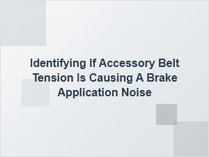 Isolating Accessory Belt Tension as a Brake Noise Source