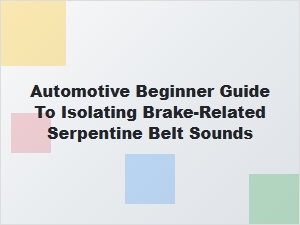 A Beginner's Guide to Diagnosing Belt Noise