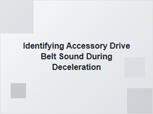 A Whine During Deceleration Signals a Belt Issue