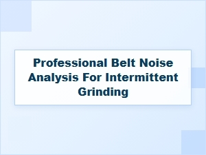 Diagnosing Intermittent Belt Grinding Noises in Machinery